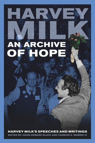 An Archive of Hope: Harvey Milk's Speeches and Writings