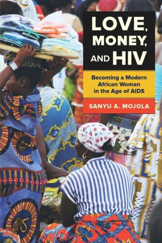 Love, Money, and HIV: Becoming a Modern African Woman in the Age of AIDS