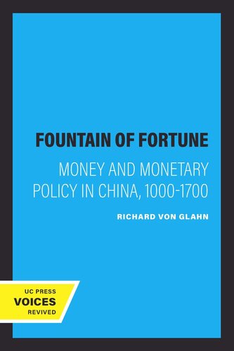 Fountain of Fortune: Money and Monetary Policy in China, 1000-1700