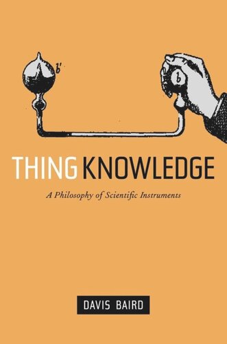 Thing Knowledge: A Philosophy of Scientific Instruments