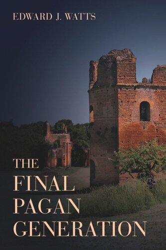The Final Pagan Generation: Rome's Unexpected Path to Christianity