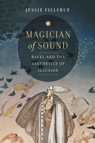 Magician of Sound: Ravel and the Aesthetics of Illusion