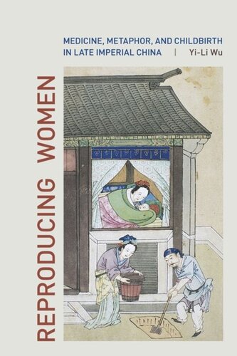 Reproducing Women: Medicine, Metaphor, and Childbirth in Late Imperial China