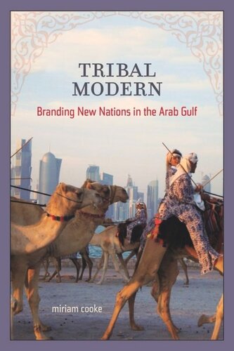 Tribal Modern: Branding New Nations in the Arab Gulf