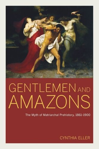 Gentlemen and Amazons: The Myth of Matriarchal Prehistory, 1861–1900