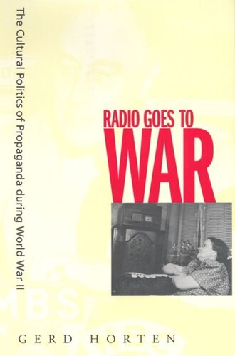 Radio Goes to War: The Cultural Politics of Propaganda during World War II