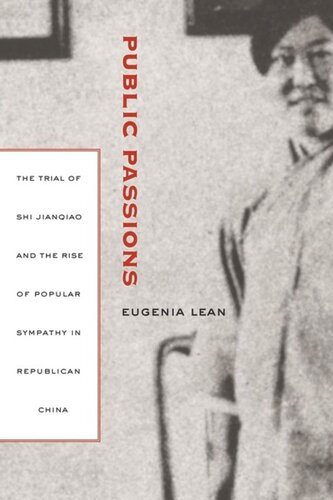 Public Passions: The Trial of Shi Jianqiao and the Rise of Popular Sympathy in Republican China