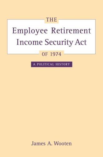 The Employee Retirement Income Security Act of 1974: A Political History