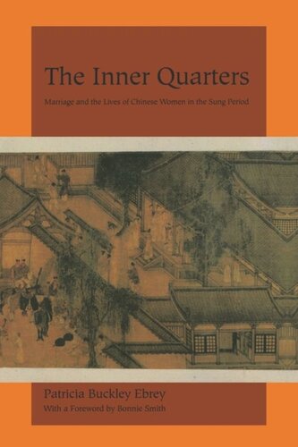 The Inner Quarters: Marriage and the Lives of Chinese Women in the Sung Period