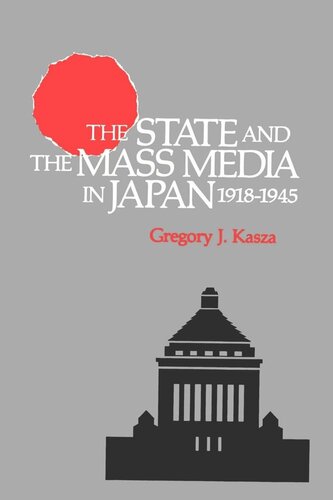 The State and the Mass Media in Japan, 1918–1945