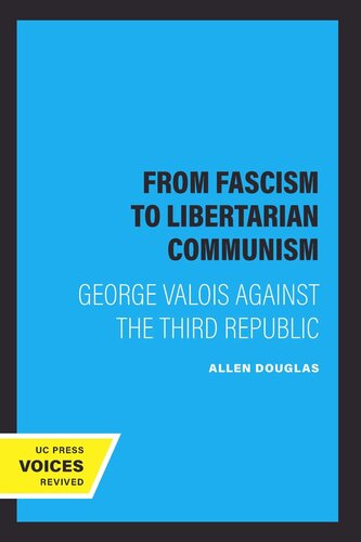 From Fascism to Libertarian Communism: George Valois Against the Third Republic