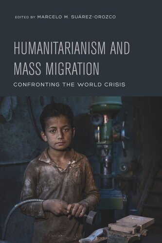 Humanitarianism and Mass Migration: Confronting the World Crisis