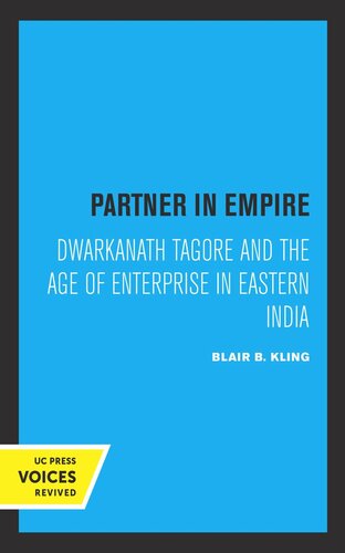 Partner in Empire: Dwarkanath Tagore and the Age of Enterprise in Eastern India