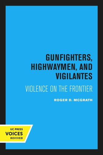 Gunfighters, Highwaymen, and Vigilantes: Violence on the Frontier