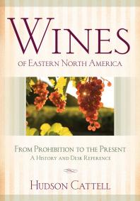 Wines of Eastern North America: From Prohibition to the Present—A History and Desk Reference