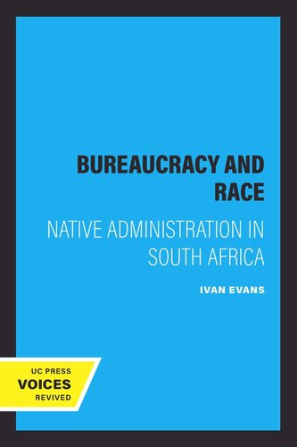 Bureaucracy and Race: Native Administration in South Africa