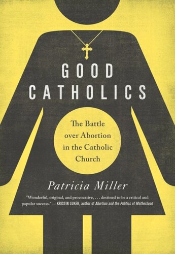 Good Catholics: The Battle over Abortion in the Catholic Church