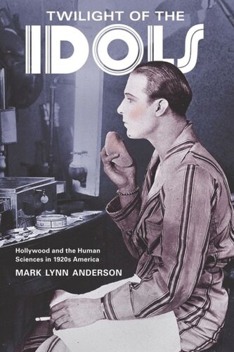 Twilight of the Idols: Hollywood and the Human Sciences in 1920s America