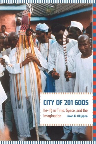 City of 201 Gods: Ilé-Ifè in Time, Space, and the Imagination