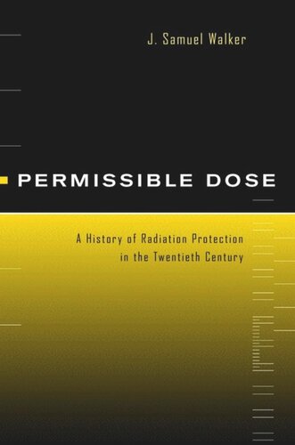 Permissible Dose: A History of Radiation Protection in the Twentieth Century