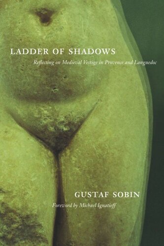 Ladder of Shadows: Reflecting on Medieval Vestige in Provence and Languedoc