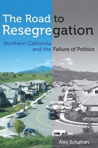 The Road to Resegregation: Northern California and the Failure of Politics