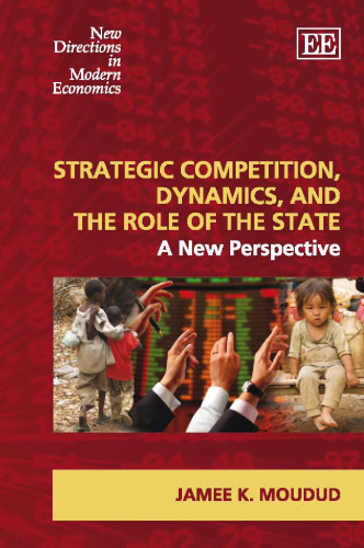 Strategic Competition, Dynamics, and the Role of the State: A New Perspective