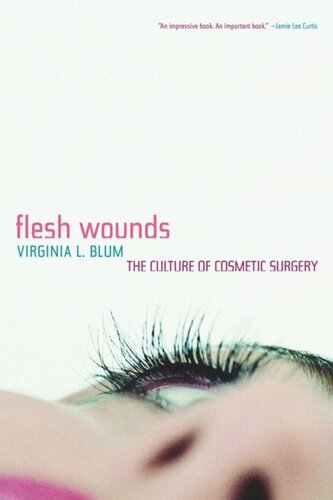 Flesh Wounds: The Culture of Cosmetic Surgery