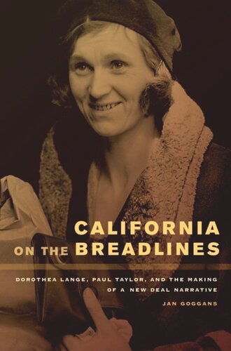 California on the Breadlines: Dorothea Lange, Paul Taylor, and the Making of a New Deal Narrative