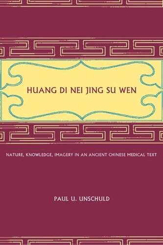 Huang Di Nei Jing Su Wen: Nature, Knowledge, Imagery in an Ancient Chinese Medical Text: With an appendix: The Doctrine of the Five Periods and Six Qi in the Huang Di Nei Jing Su Wen