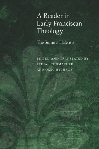 A Reader in Early Franciscan Theology: The Summa Halensis