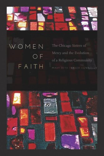 Women of Faith: The Chicago Sisters of Mercy and the Evolution of a Religious Community