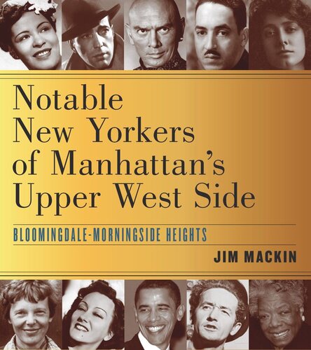 Notable New Yorkers of Manhattan’s Upper West Side: Bloomingdale–Morningside Heights