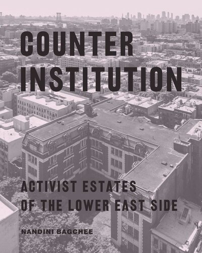 Counter Institution: Activist Estates of the Lower East Side