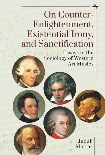 On Counter-Enlightenment, Existential Irony, and Sanctification: Essays in the Sociology of Western Art Musics