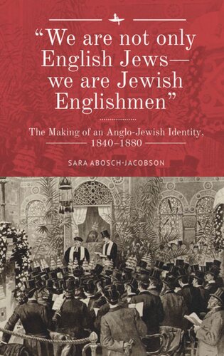 “We are not only English Jews—we are Jewish Englishmen”: The Making of an Anglo-Jewish Identity, 1840–1880