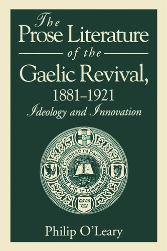 The Prose Literature of the Gaelic Revival, 1881–1921: Ideology and Innovation