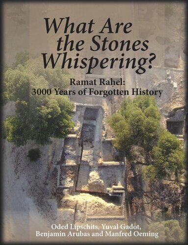 What Are the Stones Whispering?: Ramat Raḥel: 3,000 Years of Forgotten History