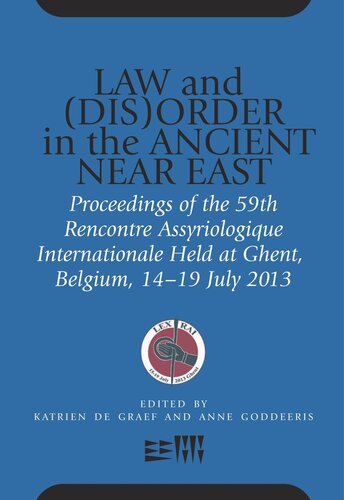 Law and (Dis)Order in the Ancient Near East: Proceedings of the 59th Rencontre Assyriologique Internationale Held at Ghent, Belgium, 15–19 July 2013