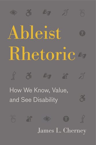 Ableist Rhetoric: How We Know, Value, and See Disability