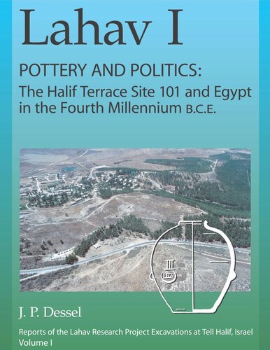 Lahav I. Pottery and Politics: The Halif Terrace Site 101 and Egypt in the Fourth Millennium B.C.E.