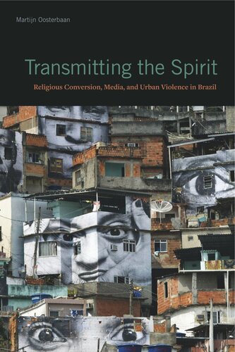 Transmitting the Spirit: Religious Conversion, Media, and Urban Violence in Brazil