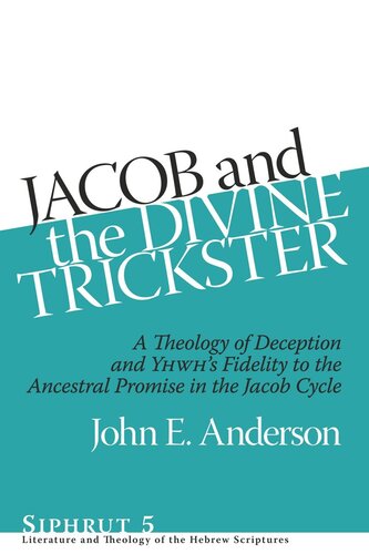 Jacob and the Divine Trickster: A Theology of Deception and YHWH’s Fidelity to the Ancestral Promise in the Jacob Cycle