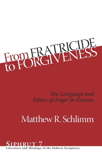 From Fratricide to Forgiveness: The Language and Ethics of Anger in Genesis