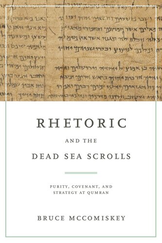 Rhetoric and the Dead Sea Scrolls: Purity, Covenant, and Strategy at Qumran