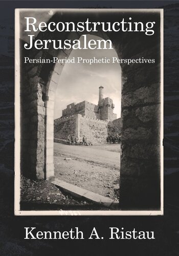 Reconstructing Jerusalem: Persian-Period Prophetic Perspectives