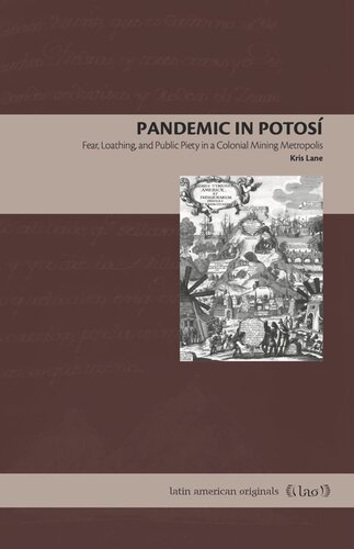 Pandemic in Potosí: Fear, Loathing, and Public Piety in a Colonial Mining Metropolis