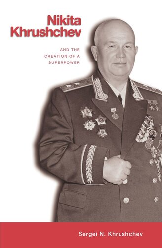 Nikita Khrushchev and the Creation of a Superpower