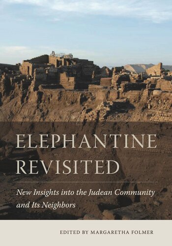 Elephantine Revisited: New Insights into the Judean Community and Its Neighbors