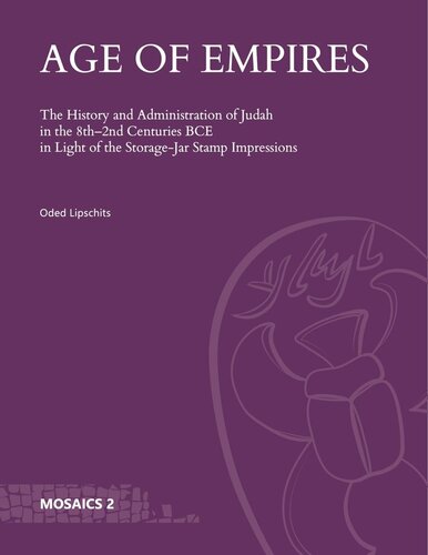 Age of Empires: The History and Administration of Judah in the 8th–2nd Centuries BCE in Light of the Storage-Jar Stamp Impressions